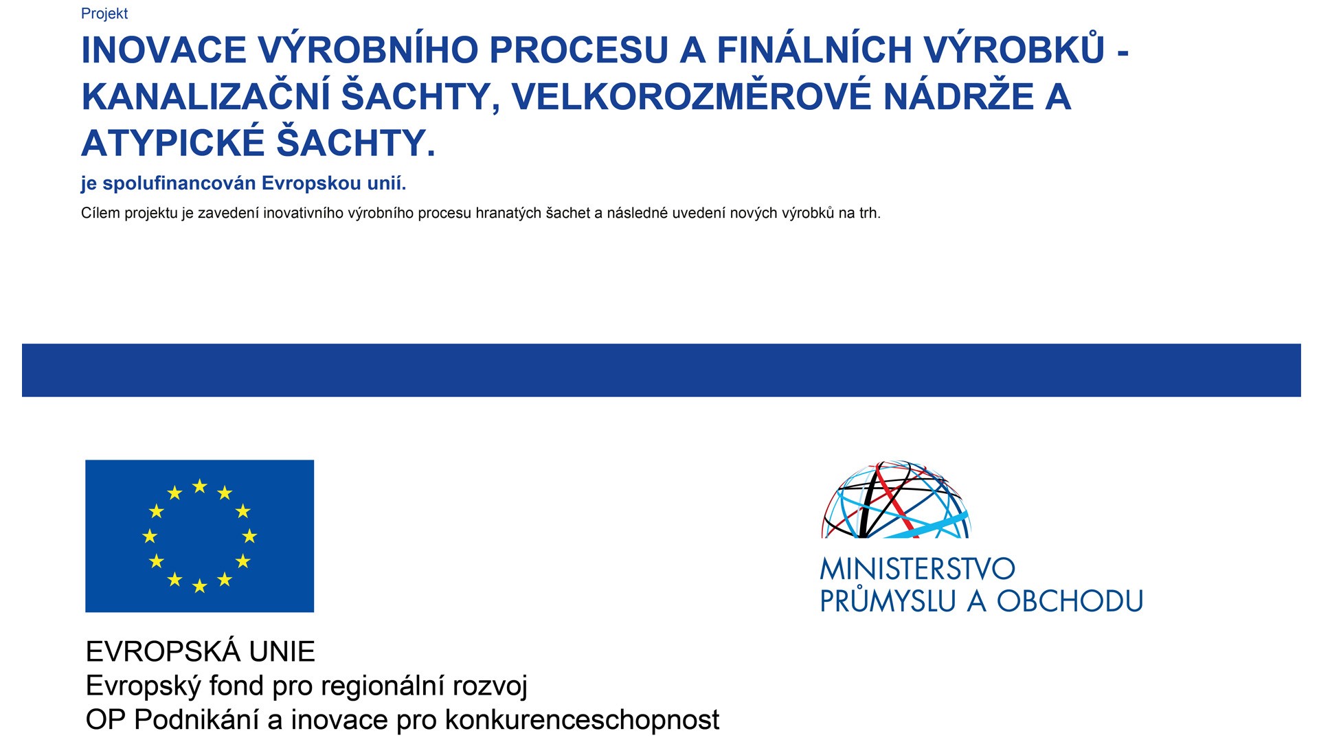 PROJEKT INOVACE VÝROBNÍHO PROCESU A FINÁLNÍCH VÝROBKŮ - spolufinancováno EU